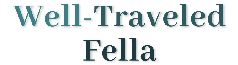 Well-Traveled Fella